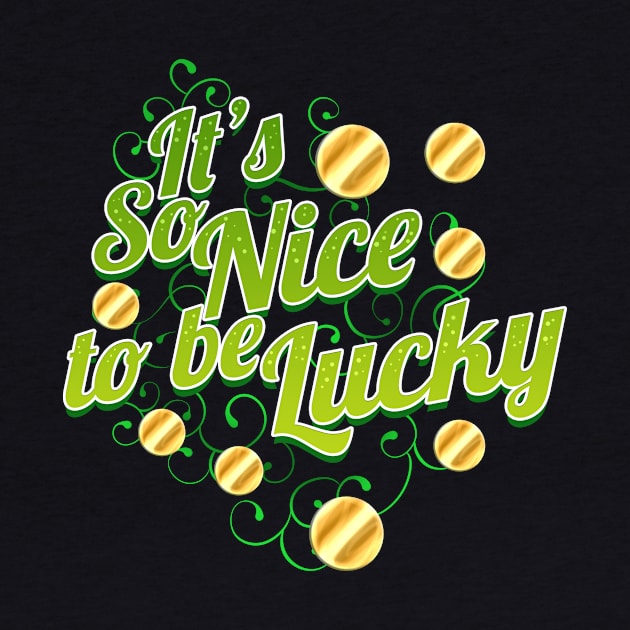 It's So Nice To Be Lucky On St Patricks Day by SinBle